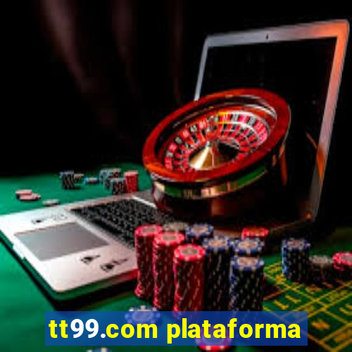 tt99.com plataforma